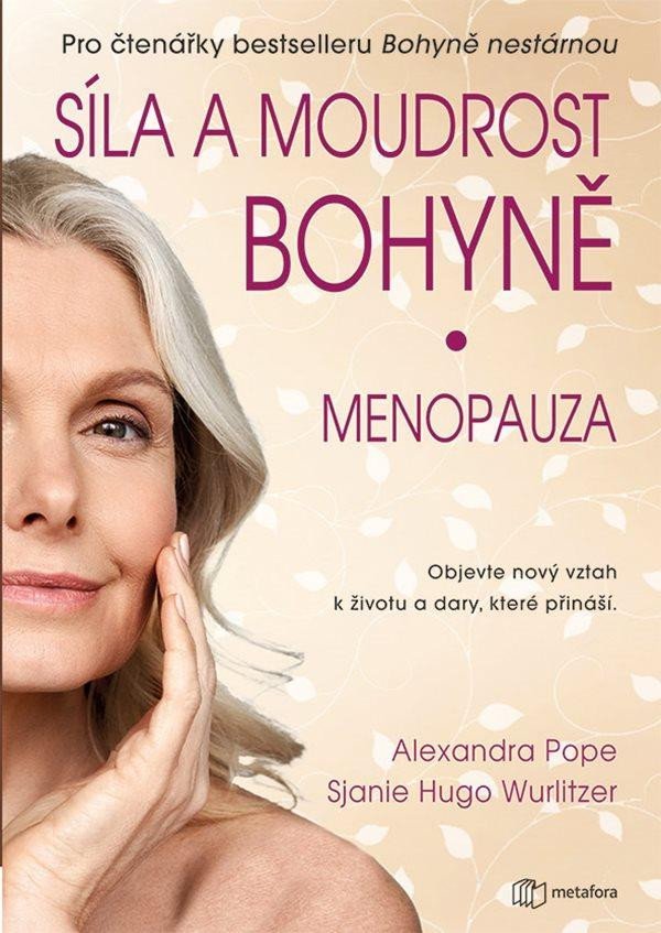 Síla a moudrost bohyně: Menopauza - Objevte nový vztah k životu a dary, které přináší - Alexandra Popeová