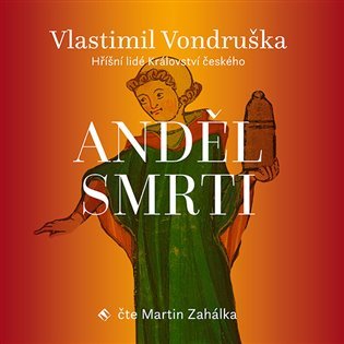 Anděl smrti - Hříšní lidé Království českého - CDmp3 (Čte Martin Zahálka) - Vlastimil Vondruška