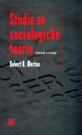 Studie ze sociologické teorie - Robert King Merton