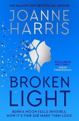 Broken Light: The explosive and unforgettable new novel from the million copy bestselling author - Joanne Harris
