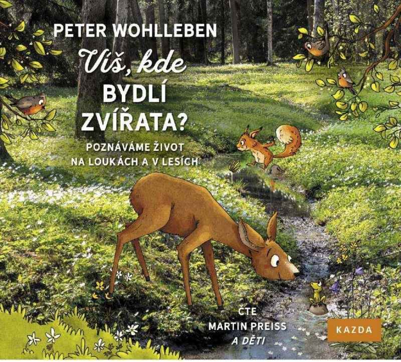 Víš, kde bydlí zvířata? - Poznáváme život na loukách a v lesích - CD (Čte Martin Preiss) - Peter Wohlleben