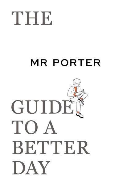 Levně The MR PORTER Guide to a Better Day