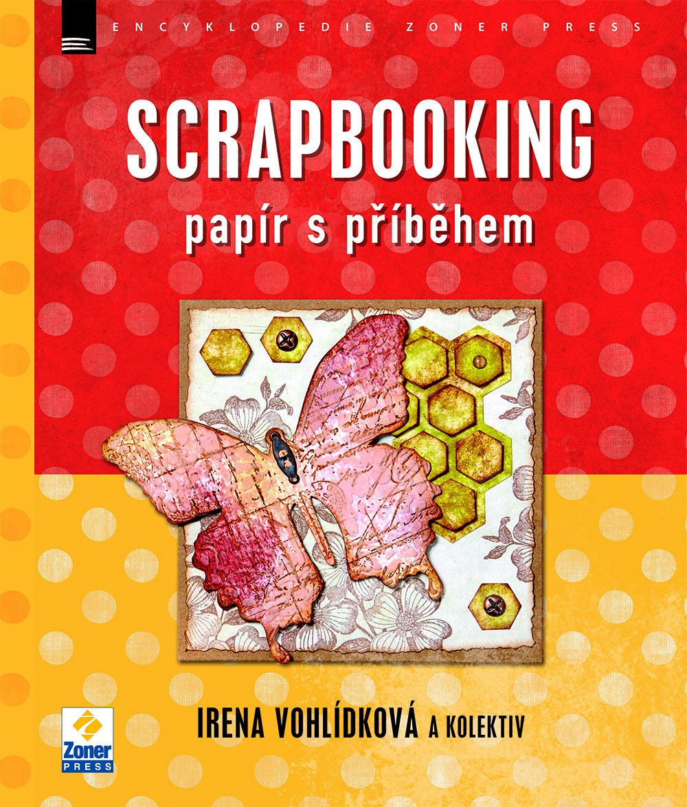 Levně Scrapbooking – papír s příběhem - Irena Vohlídková