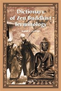 Levně Dictionary of Zen Buddhist Terminology (A - K) - Kamil Václav Zvelebil