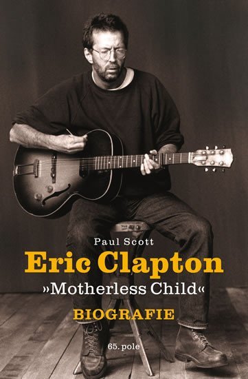Eric Clapton "Motherless Child" - Biografie - Paul Scott
