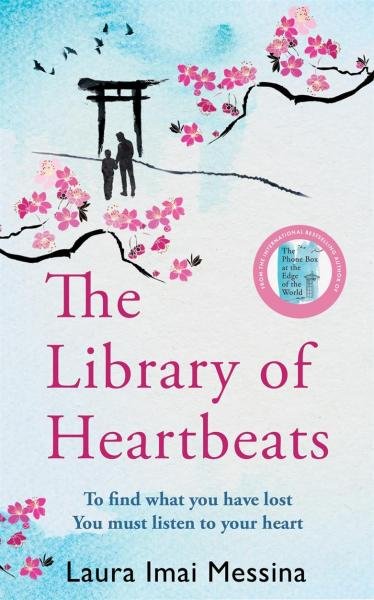 The Library of Heartbeats: A sweeping, heart-rending Japanese-set novel from the author of The Phone Box at the Edge of the World, 1. vydání - Laura Imai Messina