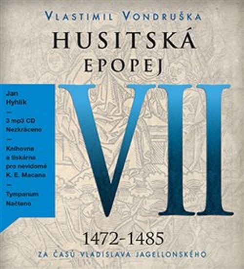Levně Husitská epopej VII. 1472-1485 - Za časů Vladislava Jagelonského - 3 CDmp3 (Čte Jan Hyhlík) - Vlastimil Vondruška