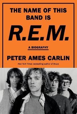 Levně The Name of This Band Is R.E.M.: A Biography - Peter Ames Carlin