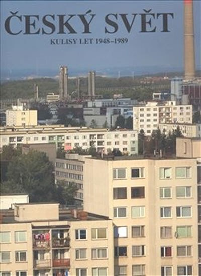 Český svět 1948–1989 - kolektiv autorů