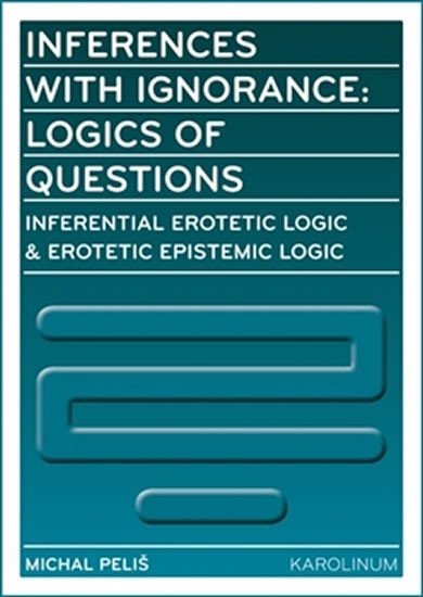 Levně Inferences with Ignorance: Logics of Questions - Michael Peliš