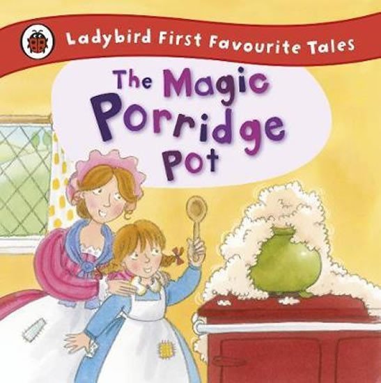 Levně The Magic Porridge Pot: Ladybird First Favourite Tales - Alan MacDonald