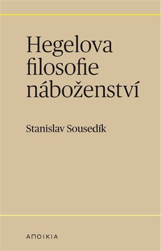 Levně Hegelova filosofie náboženství - Stanislav Sousedík