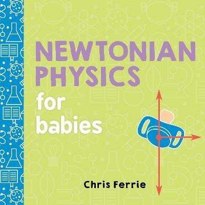 Newtonian Physics for Babies - Chris Ferrie