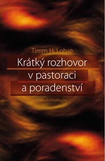 Levně Krátký rozhovor v pastoraci a poradenství - Timm H. Lohse