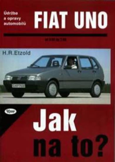Levně Fiat Uno 9/82 - 7/95 - Jak na to? - 3. - Hans-Rüdiger Etzold