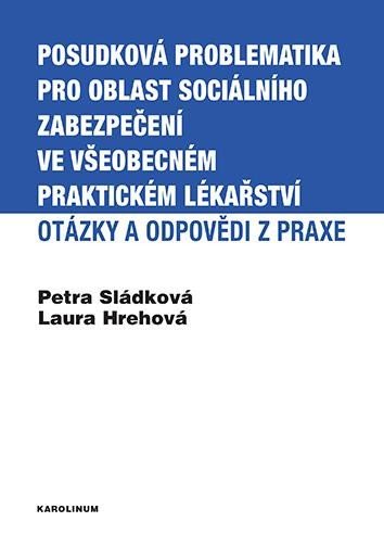 Posudková problematika pro oblast sociálního zabezpečení ve všeobecném praktickém lékařství - Otázky a odpovědi z praxe - Petra Sládková