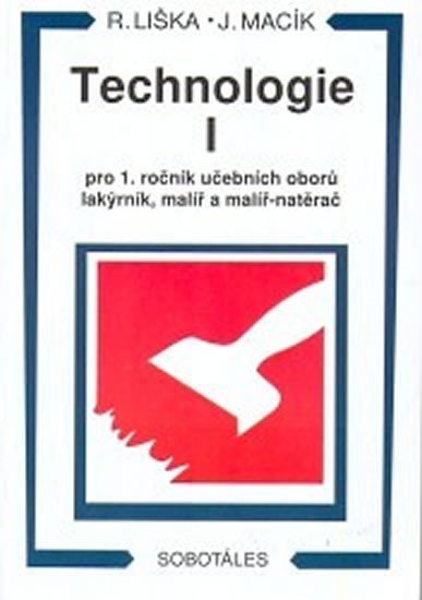Technologie I pro 1 roč. učebních oborů lakýrník, malíř, natěrač - Roman Liška