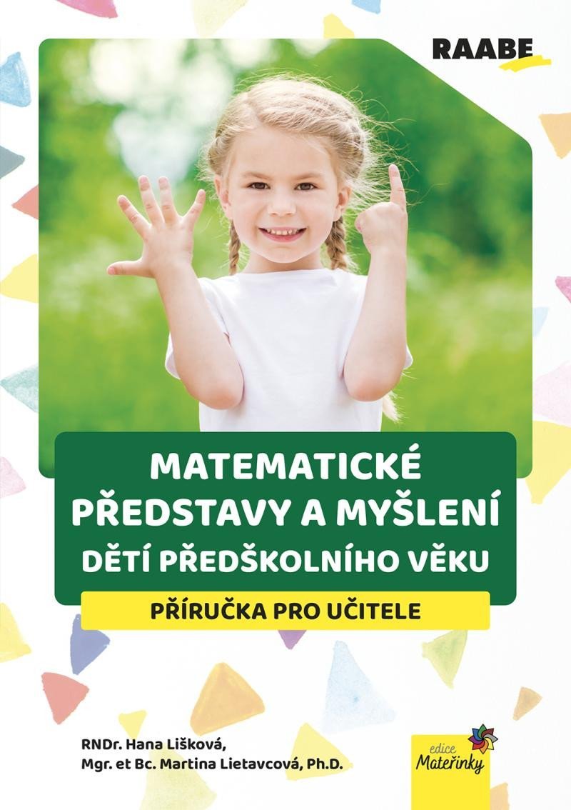 Matematické představy a myšlení dětí předškolního věku - Příručka pro učitele - Martina Lietavcová; Hana Lišková