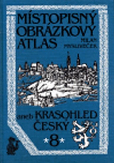 Levně Místopisný obrázkový atlas 8 aneb Krasohled český - Milan Mysliveček