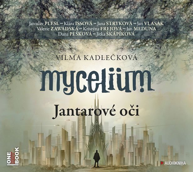 Mycelium I - Jantarové oči - 2CDmp3 (čte J. Plesl, J. Stryková, K. Issová, J. Vlasák, V. Zawadská, J. Meduna, D. Pešková a další) - Vilma Kadlečková