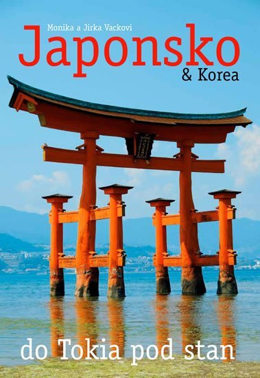 Japonsko & Korea – do Tokia pod stan - Jiří Vacek