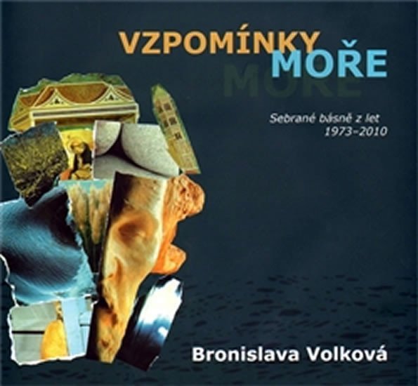 Levně Vzpomínky moře - Sebrané básně z let 1973 - 2010 - Bronislava Volková