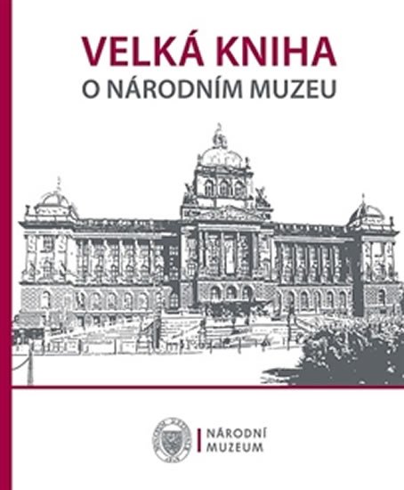 Levně Velká kniha o Národním muzeu - autorů kolektiv