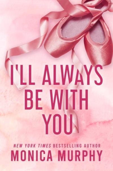 I´ll Always Be With You - Monica Murphy