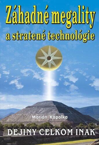 Levně Záhadné megality a stratené technológie - Marián Kapolka