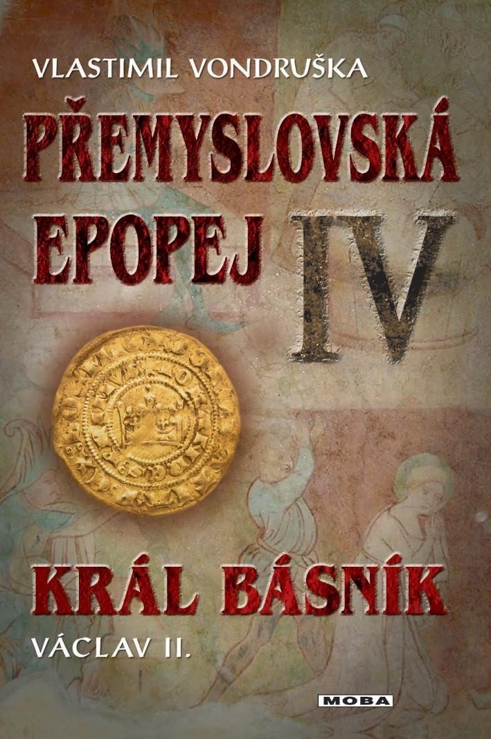 Levně Přemyslovská epopej IV. - Král básník Václav II., 3. vydání - Vlastimil Vondruška