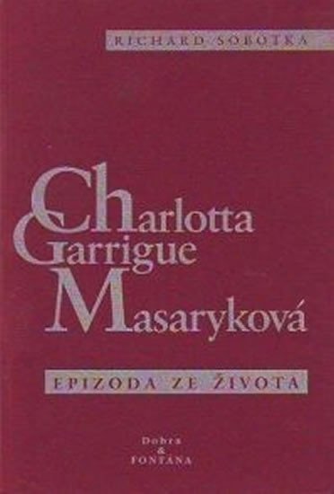 Levně Charlotta Garrigue Masaryková - Richard Sobotka