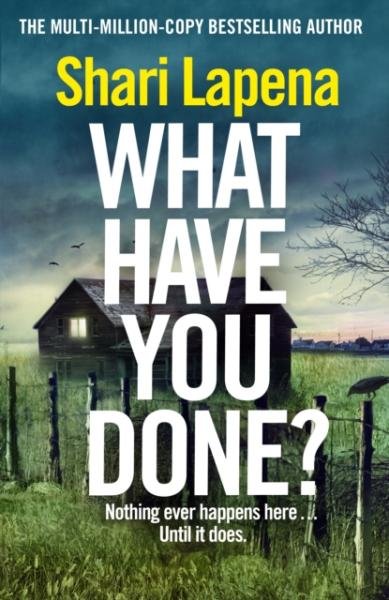 Levně What Have You Done?: The addictive and haunting new thriller from the Richard &amp; Judy bestselling author - Shari Lapena