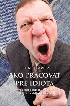 Ako pracovať pre idiota - John Hoover