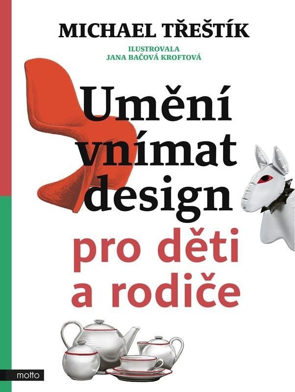 Levně Umění vnímat design pro děti a rodiče - Michael Třeštík