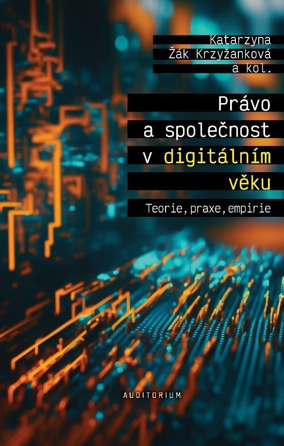 Levně Právo a společnost v digitálním věku - Teorie, praxe, empirie - Krzyžanková Katarzyna Žák