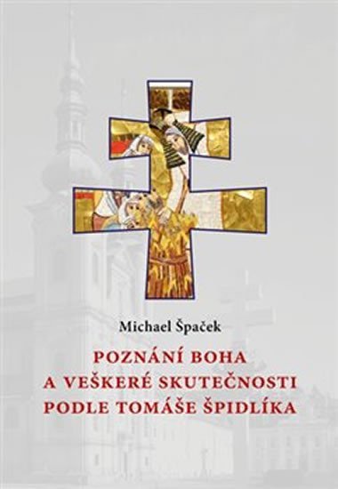 Levně Poznání Boha a veškeré skutečnosti podle Tomáše Špidlíka - Michael Špaček