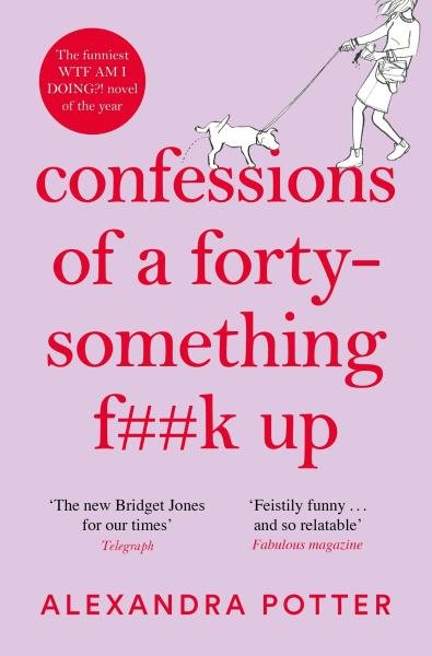 Levně Confessions of a Forty-Something F**k Up, 1. vydání - Alexandra Potter