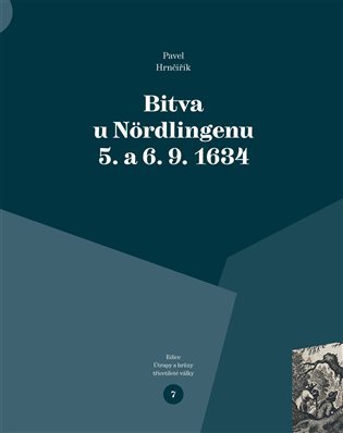 Levně Bitva u Nördlingenu 5. a 6. 9. 1634 - Pavel Hrnčiřík