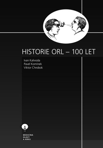 Levně Historie ORL – 100 let - Ivan Kalivoda; Pavel Komínek; Viktor Chrobok