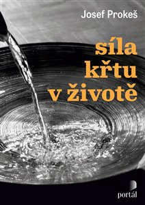 Levně Síla křtu v životě - Josef Prokeš