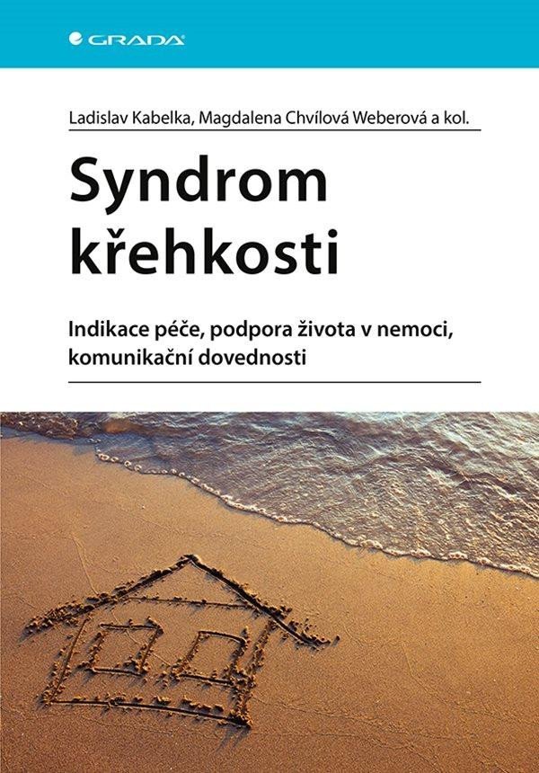 Levně Syndrom křehkosti - Indikace péče, podpora života v nemoci, komunikační dovednosti - Ladislav Kabelka