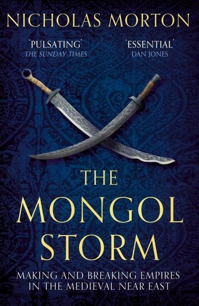 Levně The Mongol Storm: Making and Breaking Empires in the Medieval Near East - Nicholas Morton