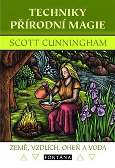 Techniky přírodní magie - Země, vzduch, oheň a voda - Scott Cunningham