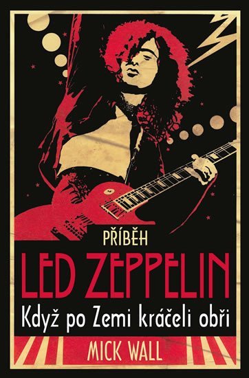 Levně Příběh Led Zeppelin - Když po zemi kráč - Mick Wall