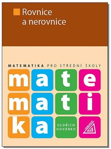 Matematika pro střední školy - Rovnice a nerovnice, 2. vydání - Oldřich Odvárko