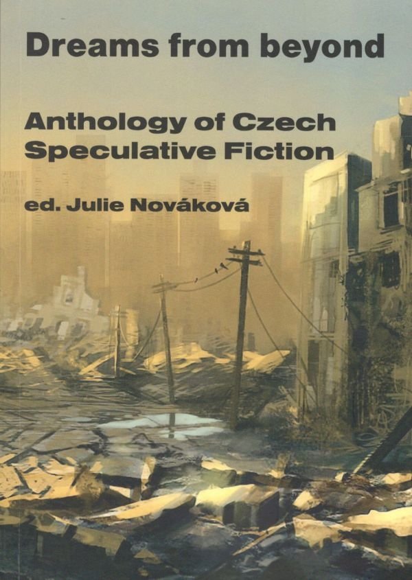 Dreams from beyond - Anthology of Czech Speculative Fiction - Julie Nováková