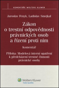 Levně Zákon o trestní odpovědnosti právnických osob a řízení proti nim - Jaroslav Fenyk; Ladislav Smejkal
