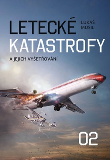 Letecké katastrofy a jejich vyšetřování 2 - Lukáš Musil