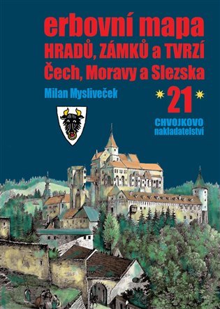Levně Erbovní mapa hradů, zámků a tvrzí Čech, Moravy a Slezska 21 - Milan Mysliveček