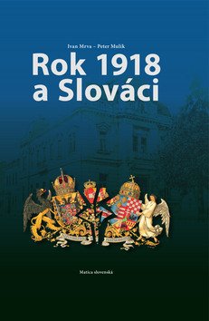 Levně Rok 1918 a Slováci - Ivan Mrva; Peter Mulík